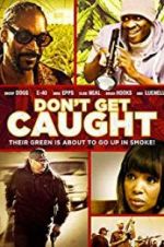 Watch Don\'t Get Caught Vodly