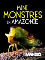 Watch Mini Monsters of Amazonia Vodly