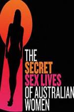 Watch Secret Sex Lives Of Australian Women Vodly