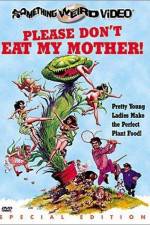 Watch Please Don't Eat My Mother Vodly