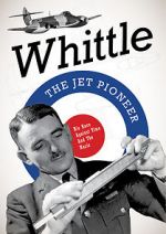 Watch Whittle: The Jet Pioneer Vodly