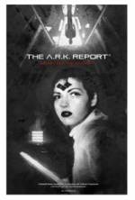 Watch The A.R.K. Report Vodly