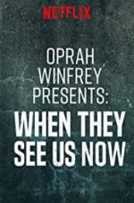 Watch Oprah Winfrey Presents: When They See Us Now Vodly