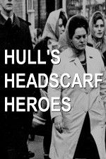 Watch Hull\'s Headscarf Heroes Vodly