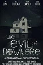 Watch The Evil of Nowhere: A Paranormal Documentary Vodly