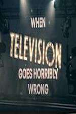 Watch When Television Goes Horribly Wrong Vodly