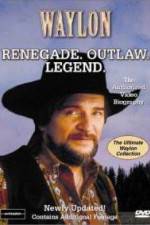 Watch Waylon Renegade Outlaw Legend Vodly