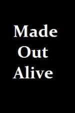 Watch Made Out Alive Vodly