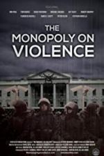 Watch The Monopoly on Violence Vodly