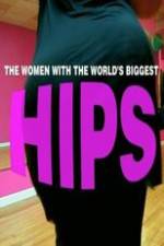 Watch World\'s Biggest Hips Vodly