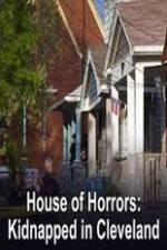 Watch House of Horrors Kidnapped in Cleveland Vodly