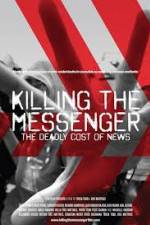 Watch Killing the Messenger: The Deadly Cost of News Vodly