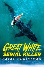 Watch Great White Serial Killer: Fatal Christmas (TV Special 2022) Vodly