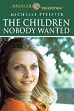 Watch The Children Nobody Wanted Vodly