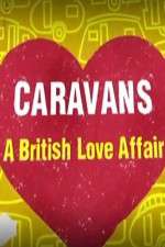 Watch Caravans: A British Love Affair Vodly