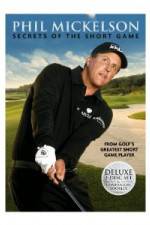 Watch Phil Mickelson: Secrets of the Short Game Vodly