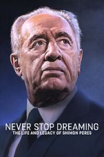 Watch Never Stop Dreaming: The Life and Legacy of Shimon Peres Vodly