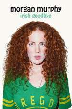 Watch Morgan Murphy Irish Goodbye Vodly