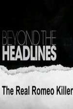 Watch Beyond the Headlines: The Real Romeo Killer Vodly