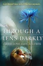 Watch Through a Lens Darkly: Grief, Loss and C.S. Lewis Vodly