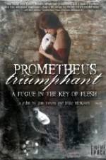 Watch Prometheus Triumphant: A Fugue in the Key of Flesh Vodly