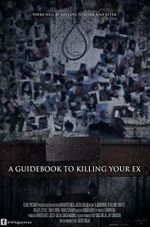 Watch A Guidebook to Killing Your Ex Vodly