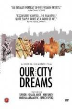 Watch Our City Dreams Vodly