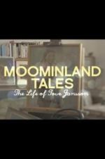 Watch Moominland Tales: The Life of Tove Jansson Vodly