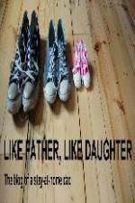 Watch Like Father Like Daughter Vodly