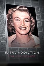 Watch Fatal Addiction: Marilyn Monroe Vodly