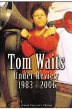 Watch Tom Waits - Under Review: 1983-2006 Vodly