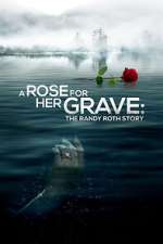 Watch A Rose for Her Grave: The Randy Roth Story Vodly
