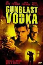 Watch Gunblast Vodka Vodly