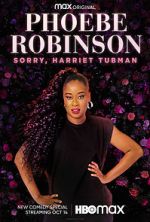 Watch Phoebe Robinson: Sorry, Harriet Tubman (TV Special 2021) Vodly