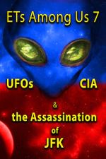 Watch ETs Among Us 7: UFOs, CIA & the Assassination of JFK Vodly