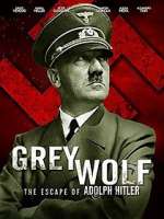 Watch Grey Wolf: Hitler's Escape to Argentina Vodly
