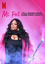 Watch Ms. Pat: Y\'all Wanna Hear Something Crazy? (TV Special 2022) Vodly