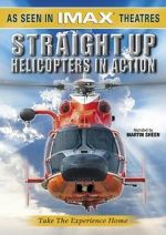 Watch Straight Up: Helicopters in Action Vodly