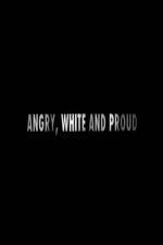 Watch Angry, White and Proud Vodly