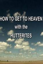 Watch How to Get to Heaven with the Hutterites Vodly