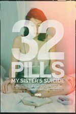 Watch 32 Pills: My Sisters Suicide Vodly