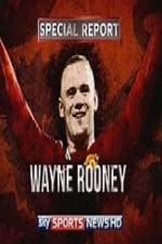 Watch Wayne Rooney Special Report Vodly