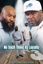 Watch No such thing as loyalty 3 Vodly