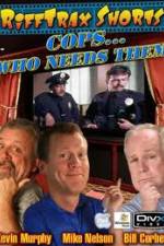 Watch Rifftrax: Cops Who Needs Them Vodly