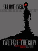 Watch Two Face: The Grey Vodly