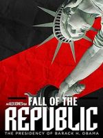 Watch Fall of the Republic: The Presidency of Barack Obama Vodly