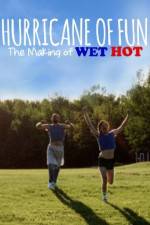 Watch Hurricane of Fun: The Making of Wet Hot Vodly