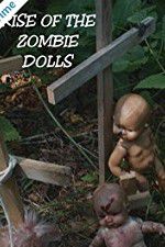 Watch Rise of the Zombie Dolls Vodly