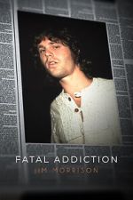 Watch Fatal Addiction: Jim Morrison Vodly