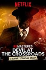 Watch ReMastered: Devil at the Crossroads Vodly